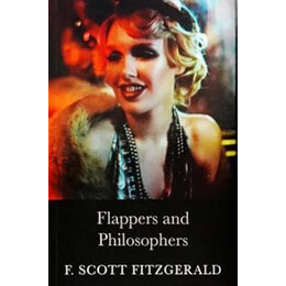 The F.scott Fitzgerald Collection: Flappers and Philosophers