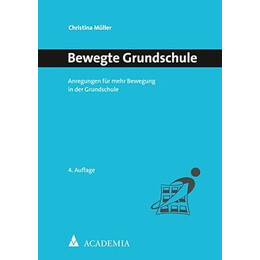 Bewegte Grundschule : Anregungen fur Mehr Bewegung in der Grundschule