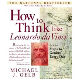 How to Think Like Leonardo da Vinci: Seven Steps to Genius Every day