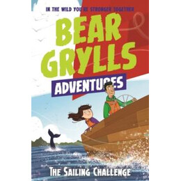 Bear Grylls Adventure 12: the Sailing Challenge