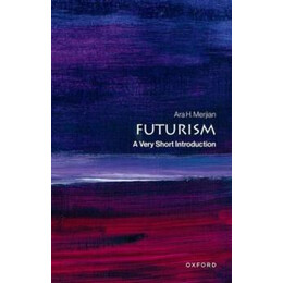 Futurism: a Very Short Introduction