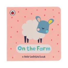 A Baby Ladybird Library: on the Farm