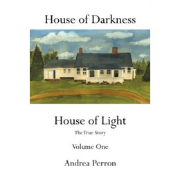 House of Darkness House of Light : the True Story Volume one
