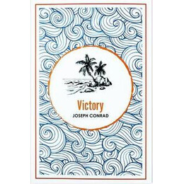 The Complete Collection of Joseph Conrad: Victory