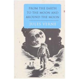 Jules Verne Collection- From the Earth to the Moon and Around the Moon