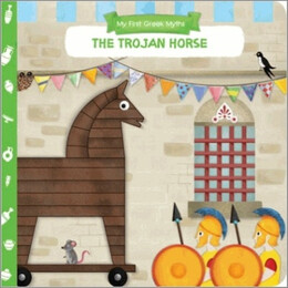 My First Greek Myths: the Trojan Horse