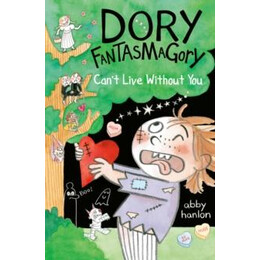 Dory Fantasmagory: Can't Live Without you