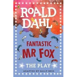 Roald Dahl - Fantastic mr fox - the Play