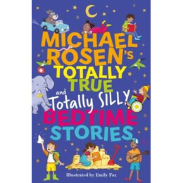 Michael Rosen's Totally True (And Totally Silly) Bedtime Stories