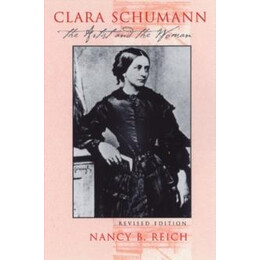 Clara Schumann: the Artist and the Woman