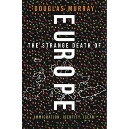 The Strange Death of Europe: Immigration, Identity, Islam