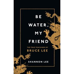 Be Water, my Friend
