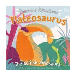 Dinosaur Adventures: Plateosaurus – the Selfish Dinosaurs