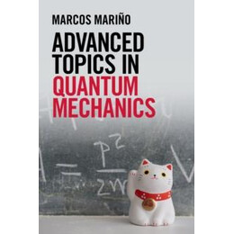 Advanced Topics in Quantum Mechanics