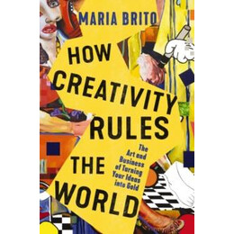 How Creativity Rules the World