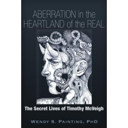 Aberration in the Heartland of the Real: the Secret Lives of Timothy Mcveigh