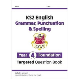 Ks2 English Year 4 Foundation Grammar, Punctuation & Spelling Targeted Question Book W/answers