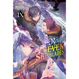 Reign of the Seven Spellblades, Vol. 9 (Light Novel)