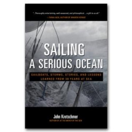 Sailing a Serious Ocean: Sailboats, Storms, Stories and Lessons Learned From 30 Years at sea