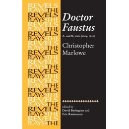 Doctor Faustus, a- and b- Texts 1604 : Christopher Marlowe