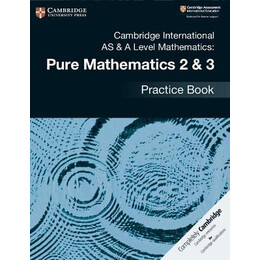 Cambridge International as   a Level Mathematics: Pure Mathematics 2   3 Practice Book