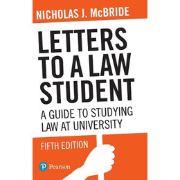 Letters to a law Student : a Guide to Studying law at University