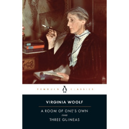 Penguin Modern Classics : a Room of Ones Own/three Guineas