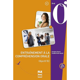 Entrainement a la Comprehension Orale - Objectif b2 - 2e ed