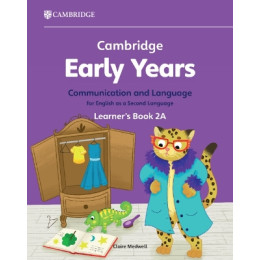 Cambridge Early Years Communication and Language for English as a Second Language Learners Book 2a