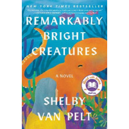 Remarkably Bright Creatures : a Read With Jenna Pick