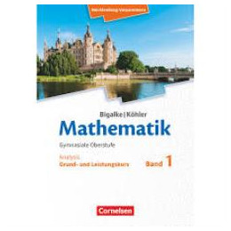 Bigalke/kohler: Mathematik - Ausgabe 2019 - Band 1 - Grund- und Leistungskurs.