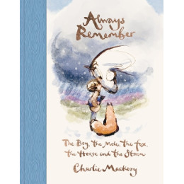 Always Remember : the Boy, the Mole, the Fox, the Horse and the Storm