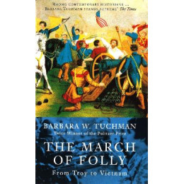The March of Folly : From Troy to Vietnam pb