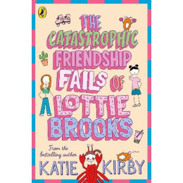 The Catastrophic Friendship Fails of Lottie Brooks pb