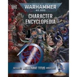 Warhammer 40,000 Character Encyclopedia : Includes Lieutenant Titus Miniature