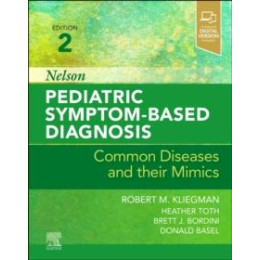 Nelson Pediatric Symptom-Based Diagnosis: Common Diseases and Their Mimics