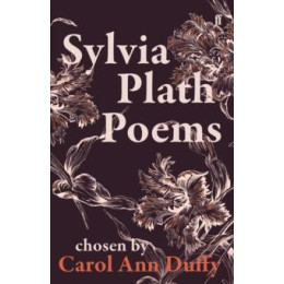 Sylvia Plath Poems Chosen by Carol ann Duffy