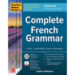 Practice Makes Perfect: Complete French Grammar, Premium Fifth Edition