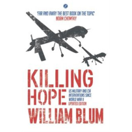 Killing Hope : us Military and cia Interventions Since World war ii