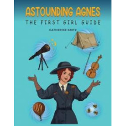 Astounding Agnes, the First Girl Guide