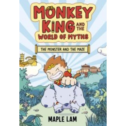 Monkey King and the World of Myths: the Monster and the Maze : Book 1