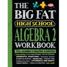The big fat High School Algebra 2 Workbook
