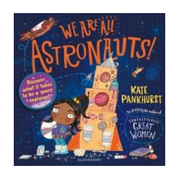We are all Astronauts : Discover What it Takes to be a Space Explorer!