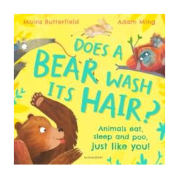 Does a Bear Wash its Hair? : Animals Eat, Sleep and Poo, Just Like You!