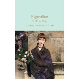 Pygmalion & Other Plays