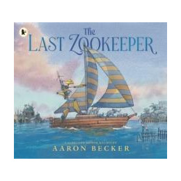 The Last Zookeeper : From the Creator of the Yoto Carnegie Medal-Winning Picture Book the Tree and the River