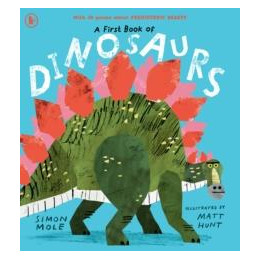 A First Book of Dinosaurs : Meet the Dinosaurs in This Funny and Colourful Collection of Over 30 Poems all About Prehistoric Creatures