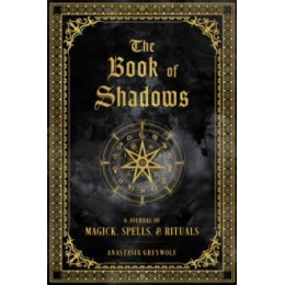 The Book of Shadows : a Journal of Magick, Spells, & Rituals Volume 9