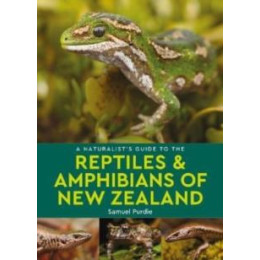 Naturalist's Guide to the Reptiles & Amphibians of new Zealand