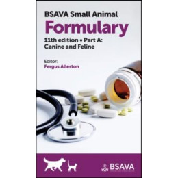 Bsava Small Animal Formulary, Part a : Canine and Feline